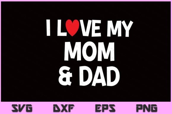 I Love My Mom Dad Celebrate SVG File Review